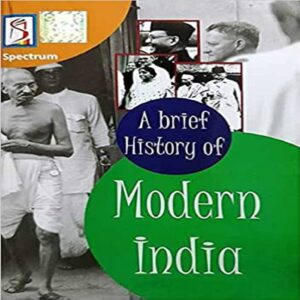 SPECTRUM A BRIEF HISTORY OF MODERN INDIA BY RAJIV AHIR 2022 Edition