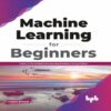 Machine Learning for Beginners by Harsh Bhasin
