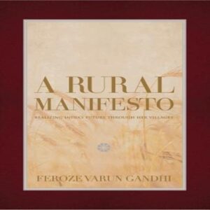 A Rural Manifesto by Feroze Varun Gandhi
