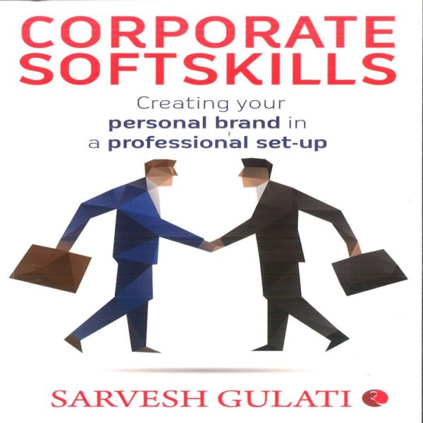 Corporate Softskills by Sarvesh Gulati