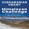 HIMALAYAN CHALLENGE by Dr Subramanian Swamy