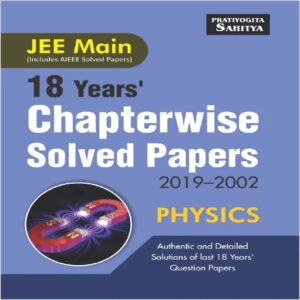 JEE MAIN Chapterwise Solved Question Papers with Mock Test Papers for Physics