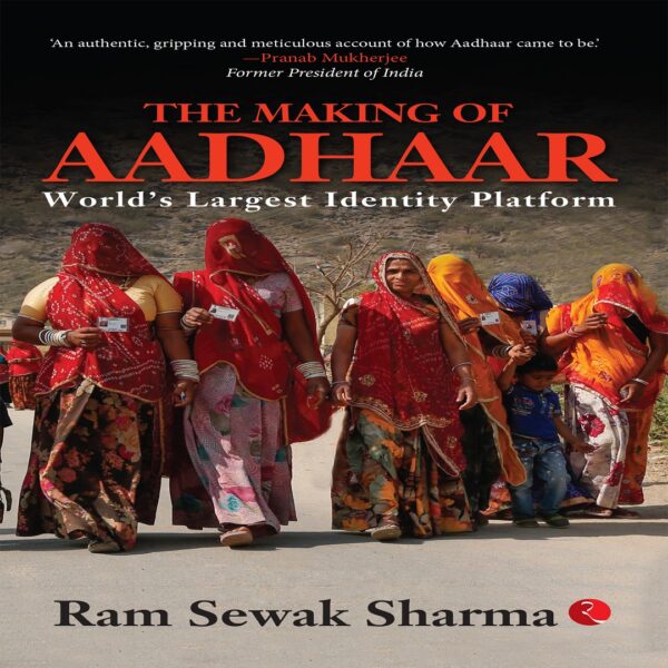 THE MAKING OF AADHAAR by Ram Sewak Sharma