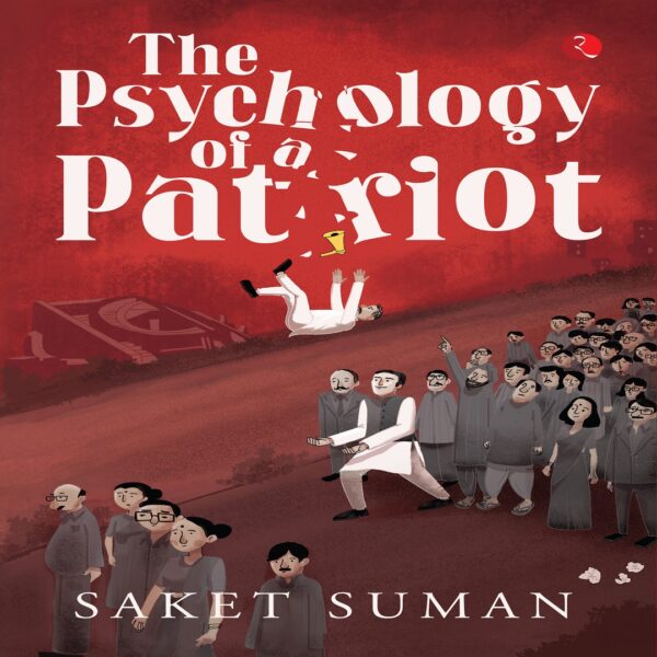 THE PSYCHOLOGY OF A PATRIOT by Saket Suman