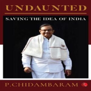 Undaunted by P. Chidambaram