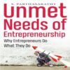 Unmet Needs of Entrepreneurship by S. Parthasarathy