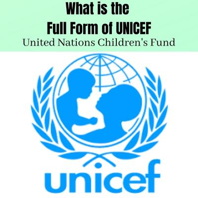 What is the Full Form of UNICEF