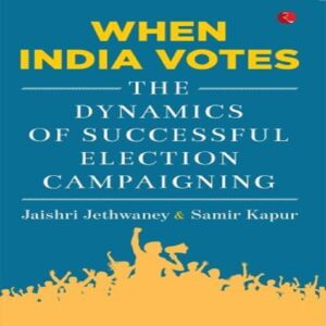 When India Votes by Dr Samir Kapur, Jaishri Jethwaney