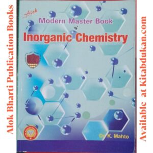 Inorganic Chemistry by Dr K Mahto | Modern Master Book | Alok Publication Books 2023